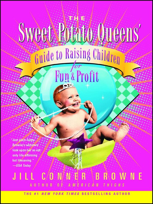 Title details for The Sweet Potato Queens' Guide to Raising Children for Fun and Profit by Jill Conner Browne - Available